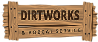 Dirt Works & Bobcat Service